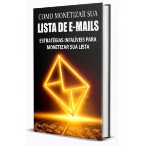 Como Monetizar Sua Lista de E-Mails