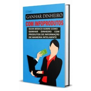 Ganhar Dinhero Com Infoprodutos